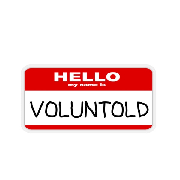 Hello My Name Is VOLUNTOLD Sticker