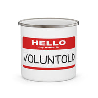 Hello My Name Is VOLUNTOLD Enamel Camping Mug